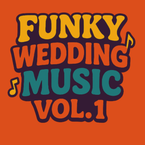 Funky Wedding Music Vol.1 (CLICK HERE FOR TRACK LIST) (100 Edits)